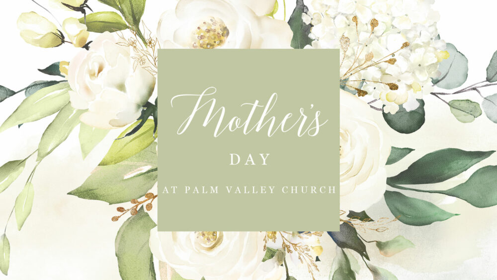 Mother's Day at Palm Valley | 2020